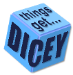 Things_Get_Dicey
